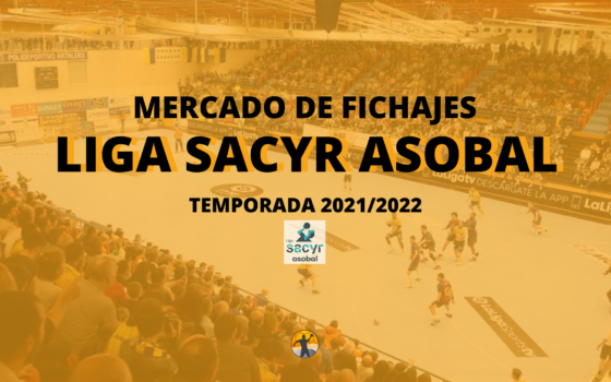 Mercado de fichajes I Liga Sacyr ASOBAL 2021/22