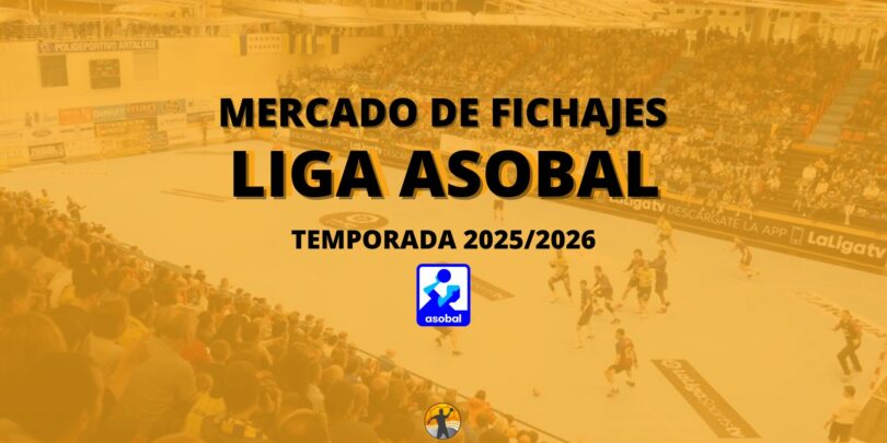 Mercado de fichajes I Liga ASOBAL 2025/2026